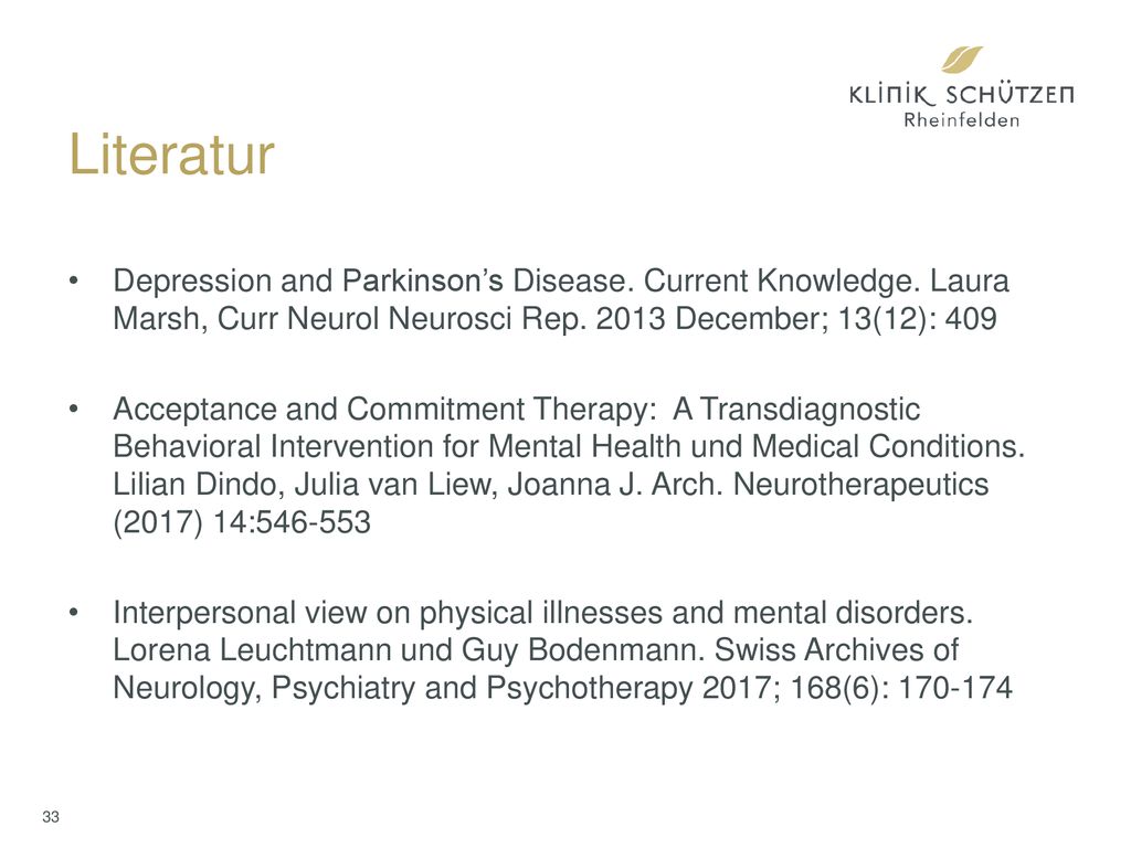 Literatur Depression and Parkinson’s Disease. Current Knowledge. Laura Marsh, Curr Neurol Neurosci Rep December; 13(12): 409.