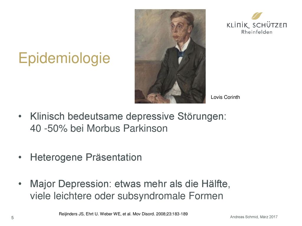 Epidemiologie Lovis Corinth. Klinisch bedeutsame depressive Störungen: % bei Morbus Parkinson.