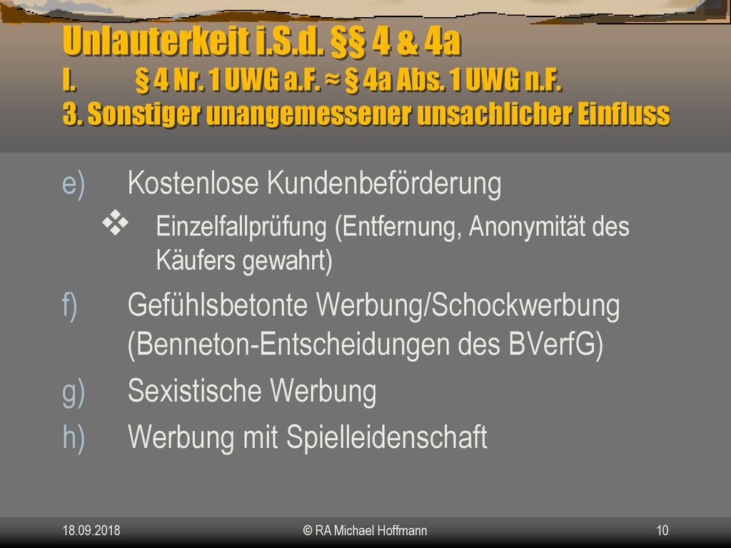 Unlauterkeit i.S.d. §§ 4 & 4a I. § 4 Nr. 1 UWG a.F. ≈ § 4a Abs. 1 UWG n.F. 3. Sonstiger unangemessener unsachlicher Einfluss.