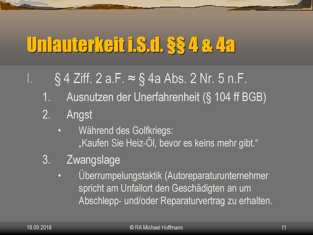 Unlauterkeit i.S.d. §§ 4 & 4a. § 4 Ziff. 2 a.F. ≈ § 4a Abs. 2 Nr. 5 n.F. Ausnutzen der Unerfahrenheit (§ 104 ff BGB)