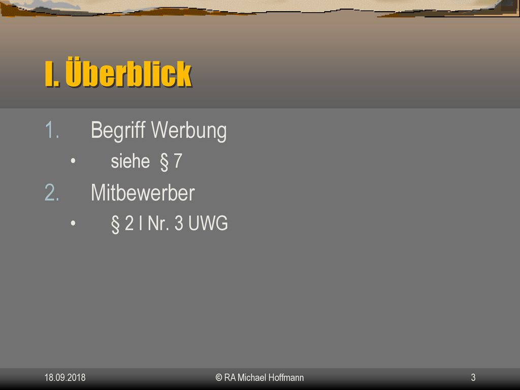 I. Überblick Begriff Werbung Mitbewerber siehe § 7 § 2 I Nr. 3 UWG