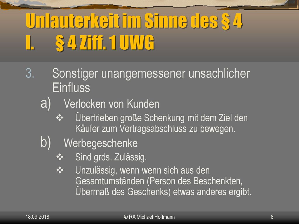 Unlauterkeit im Sinne des § 4 I. § 4 Ziff. 1 UWG