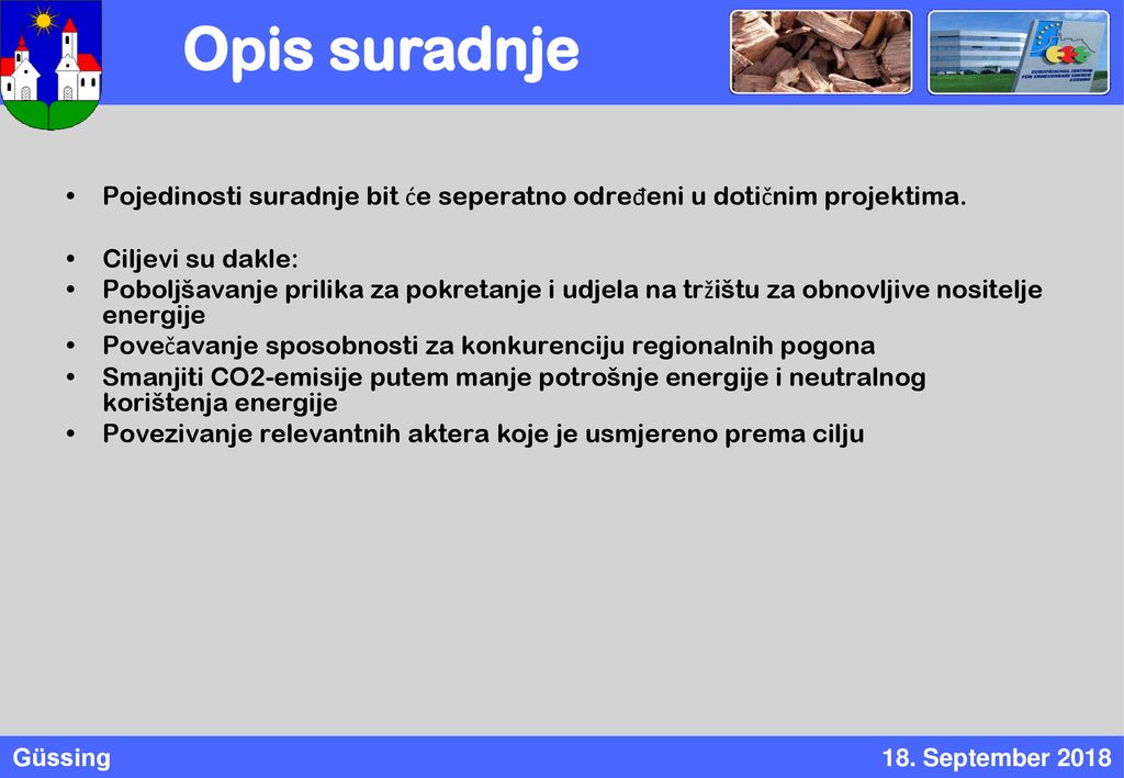 Opis suradnje Pojedinosti suradnje bit će seperatno određeni u dotičnim projektima. Ciljevi su dakle: