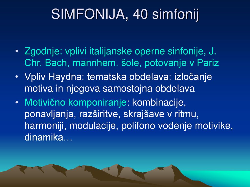SIMFONIJA, 40 simfonij Zgodnje: vplivi italijanske operne sinfonije, J. Chr. Bach, mannhem. šole, potovanje v Pariz.