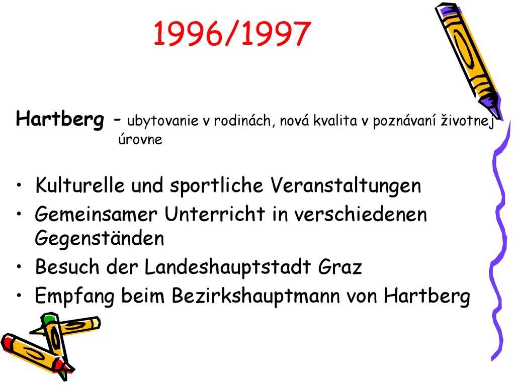 1996/1997 Hartberg - ubytovanie v rodinách, nová kvalita v poznávaní životnej úrovne. Kulturelle und sportliche Veranstaltungen.