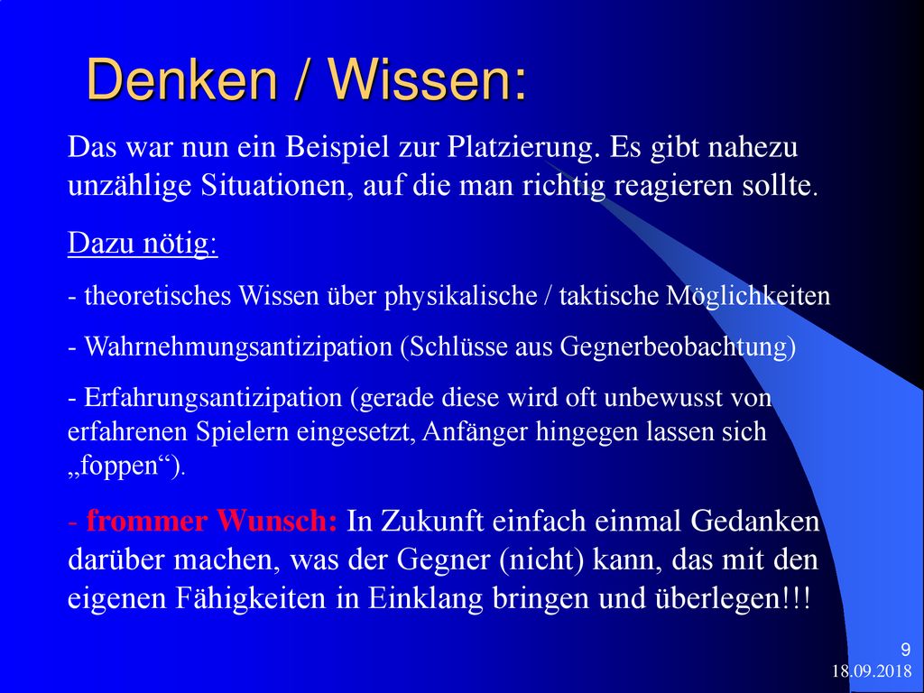 Denken / Wissen: Das war nun ein Beispiel zur Platzierung. Es gibt nahezu unzählige Situationen, auf die man richtig reagieren sollte.