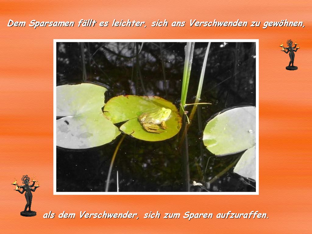 Dem Sparsamen fällt es leichter, sich ans Verschwenden zu gewöhnen,