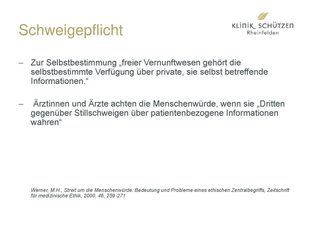 Schweigepflicht Zur Selbstbestimmung „freier Vernunftwesen gehört die selbstbestimmte Verfügung über private, sie selbst betreffende Informationen.