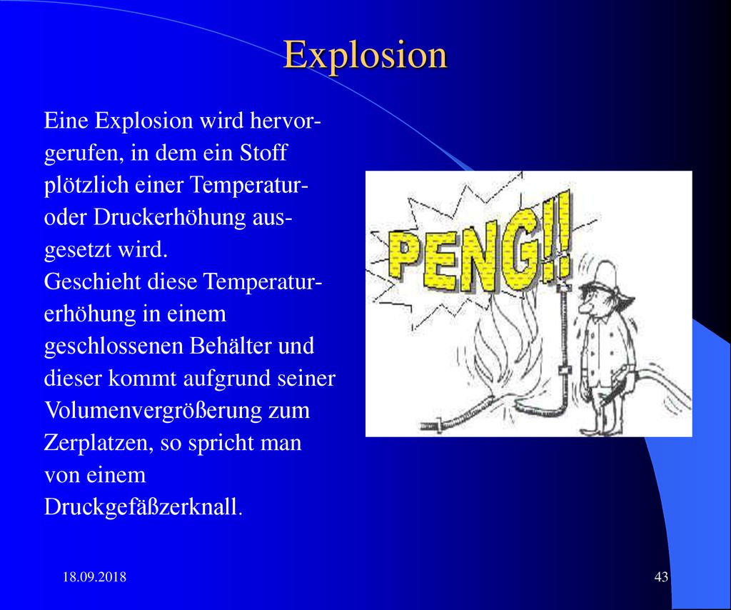 Explosion Eine Explosion wird hervor- gerufen, in dem ein Stoff