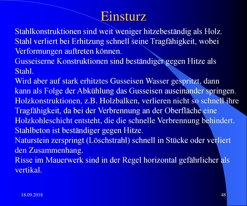 Einsturz Stahlkonstruktionen sind weit weniger hitzebeständig als Holz. Stahl verliert bei Erhitzung schnell seine Tragfähigkeit, wobei.