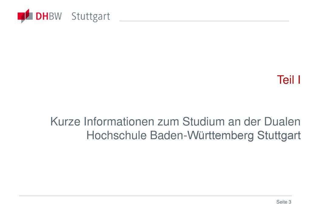 Teil I Kurze Informationen zum Studium an der Dualen Hochschule Baden-Württemberg Stuttgart Seite 3
