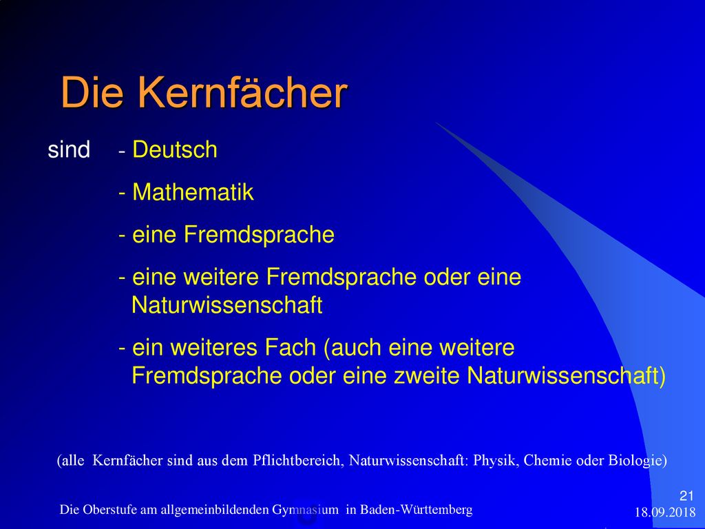 Die Kernfächer sind - Deutsch - Mathematik - eine Fremdsprache