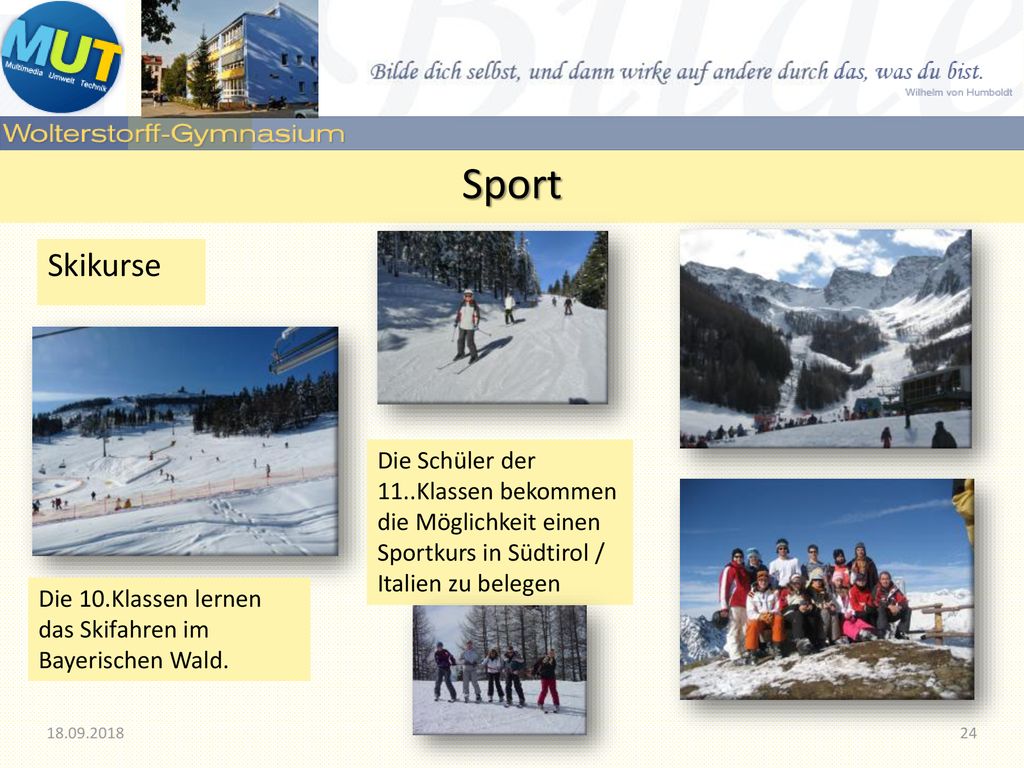 Sport Skikurse. Die Schüler der 11..Klassen bekommen die Möglichkeit einen Sportkurs in Südtirol / Italien zu belegen.