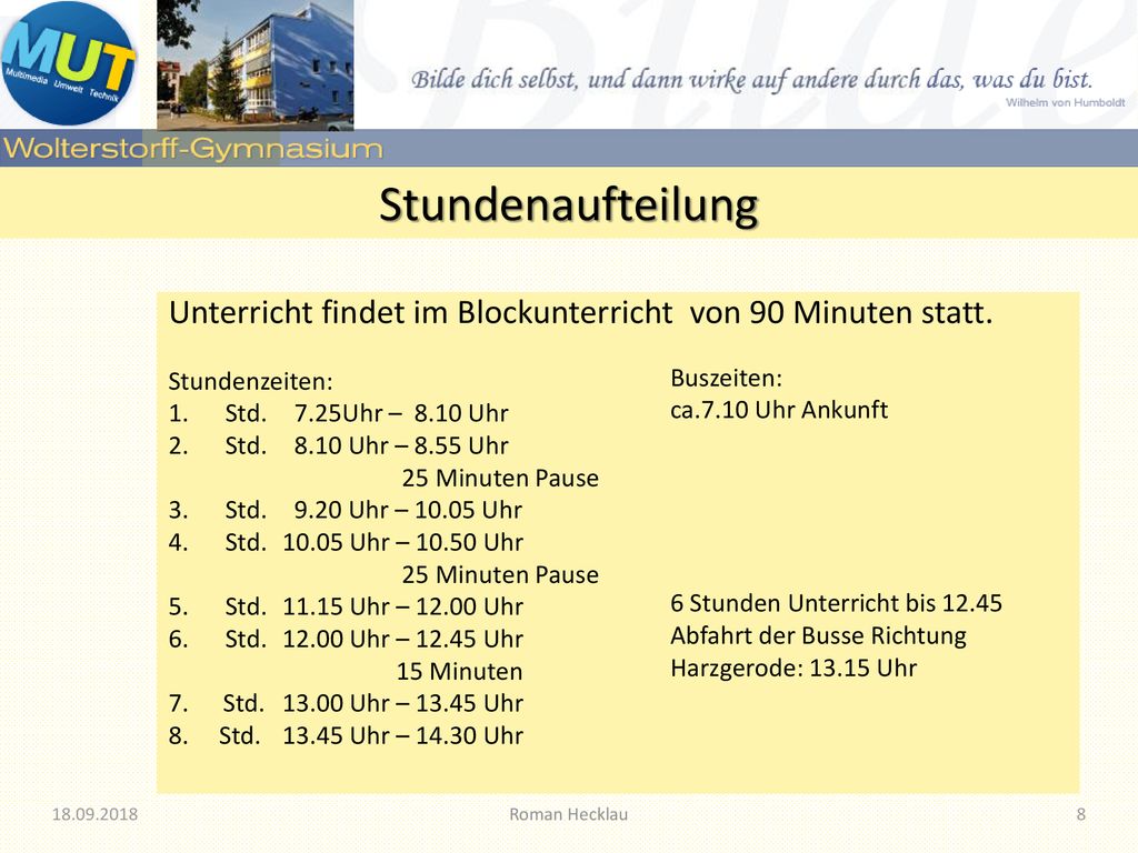 Stundenaufteilung Unterricht findet im Blockunterricht von 90 Minuten statt. Stundenzeiten: Std. 7.25Uhr – 8.10 Uhr.