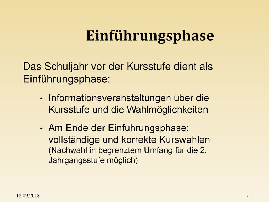 Einführungsphase Das Schuljahr vor der Kursstufe dient als Einführungsphase: