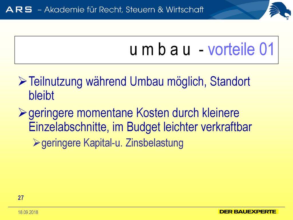 u m b a u - vorteile 01 Teilnutzung während Umbau möglich, Standort bleibt.