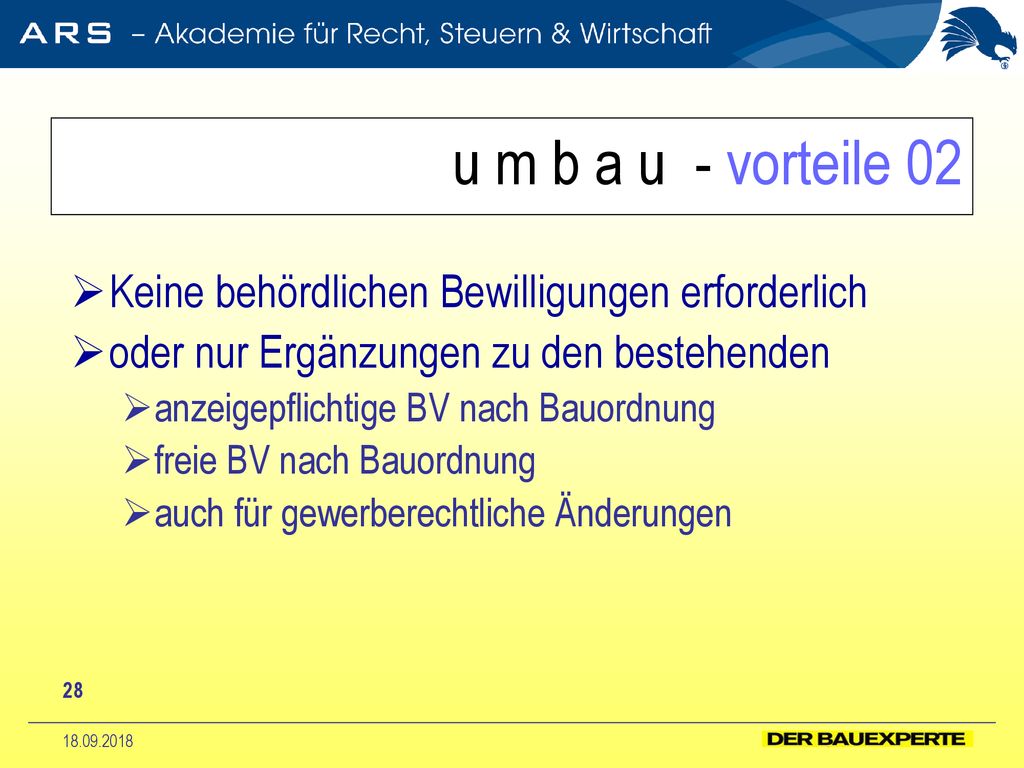 u m b a u - vorteile 02 Keine behördlichen Bewilligungen erforderlich