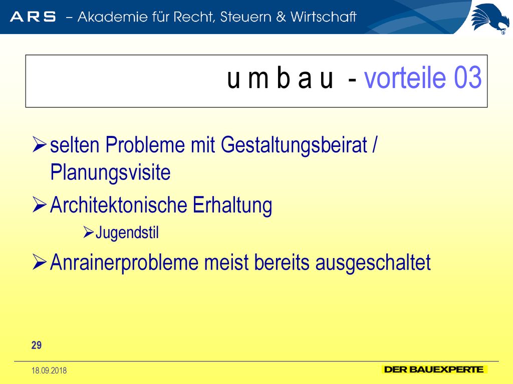 u m b a u - vorteile 03 selten Probleme mit Gestaltungsbeirat / Planungsvisite. Architektonische Erhaltung.