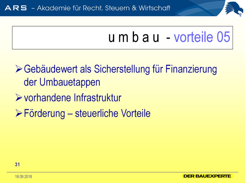 u m b a u - vorteile 05 Gebäudewert als Sicherstellung für Finanzierung der Umbauetappen. vorhandene Infrastruktur.