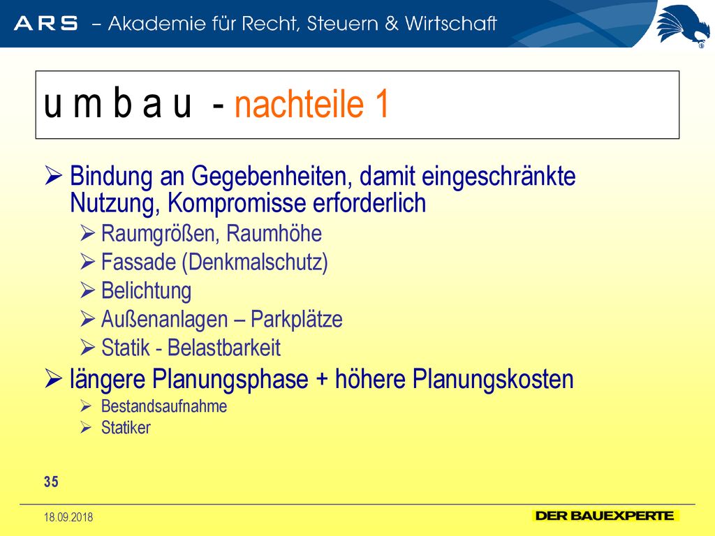 u m b a u - nachteile 1 Bindung an Gegebenheiten, damit eingeschränkte Nutzung, Kompromisse erforderlich.