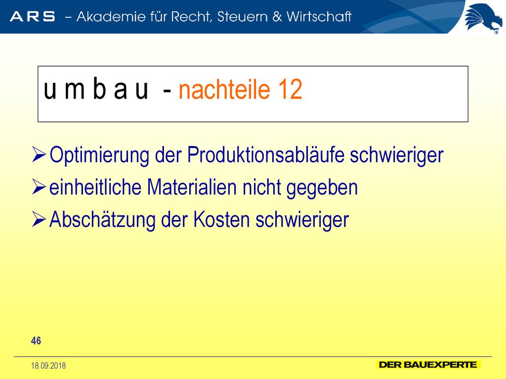 u m b a u - nachteile 12 Optimierung der Produktionsabläufe schwieriger. einheitliche Materialien nicht gegeben.