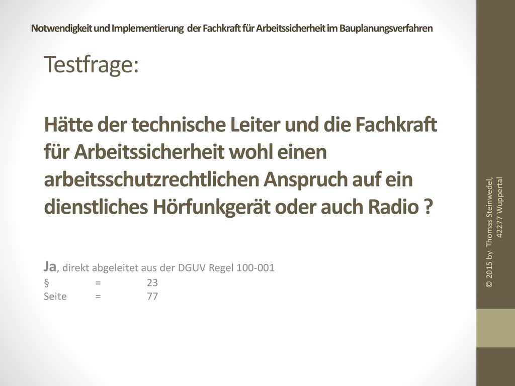 Ja, direkt abgeleitet aus der DGUV Regel § = 23 Seite = 77