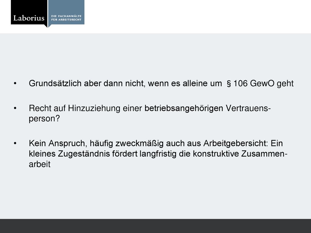 Grundsätzlich aber dann nicht, wenn es alleine um §106 GewO geht