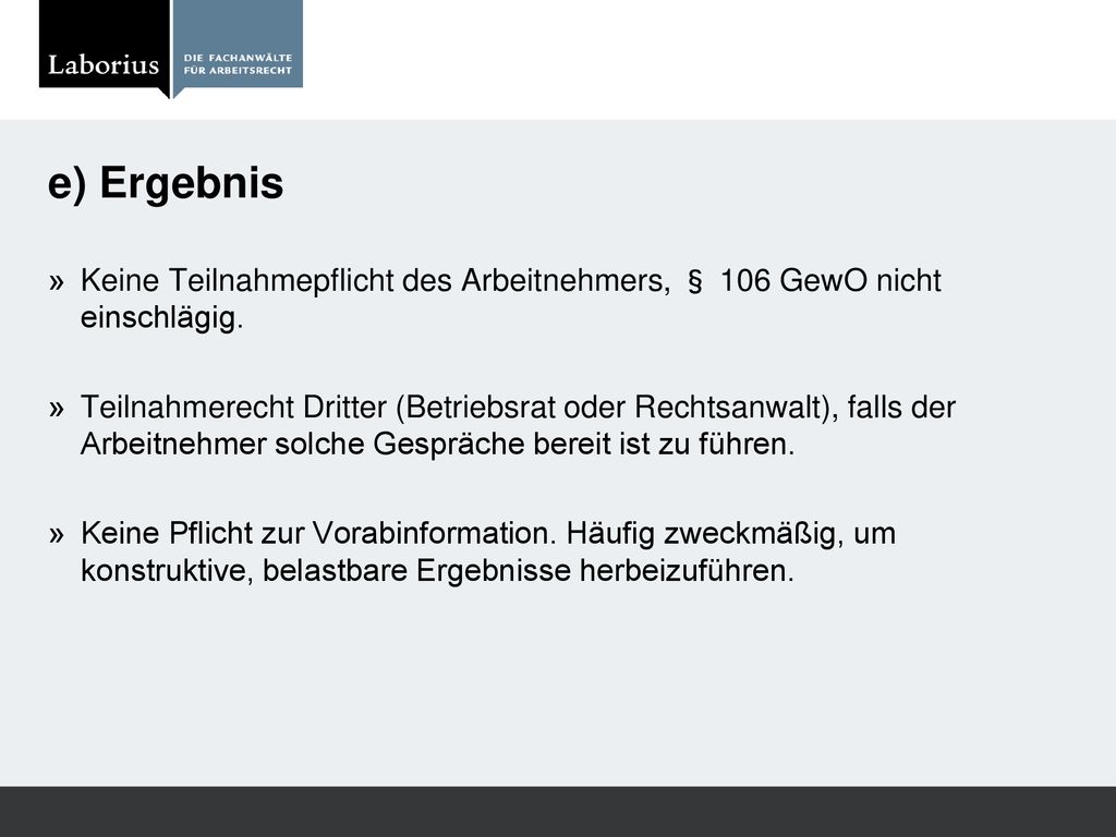 e) Ergebnis Keine Teilnahmepflicht des Arbeitnehmers, § 106 GewO nicht einschlägig.