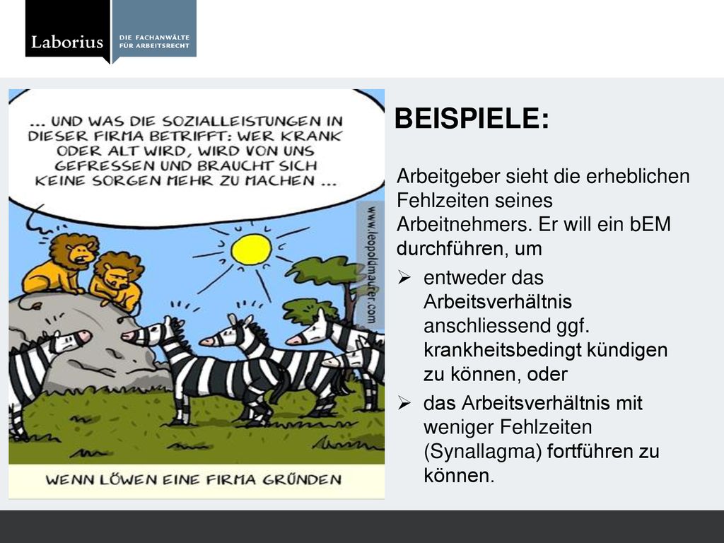 Beispiele: Arbeitgeber sieht die erheblichen Fehlzeiten seines Arbeitnehmers. Er will ein bEM durchführen, um.