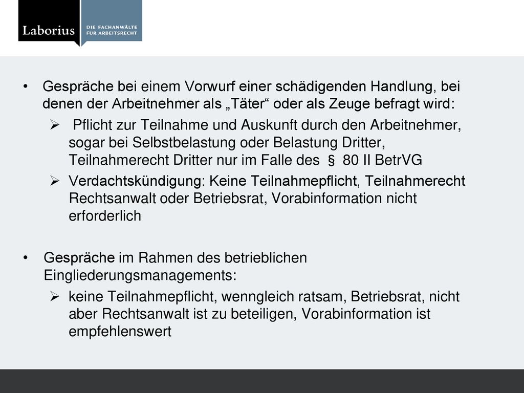 Gespräche bei einem Vorwurf einer schädigenden Handlung, bei denen der Arbeitnehmer als „Täter oder als Zeuge befragt wird: