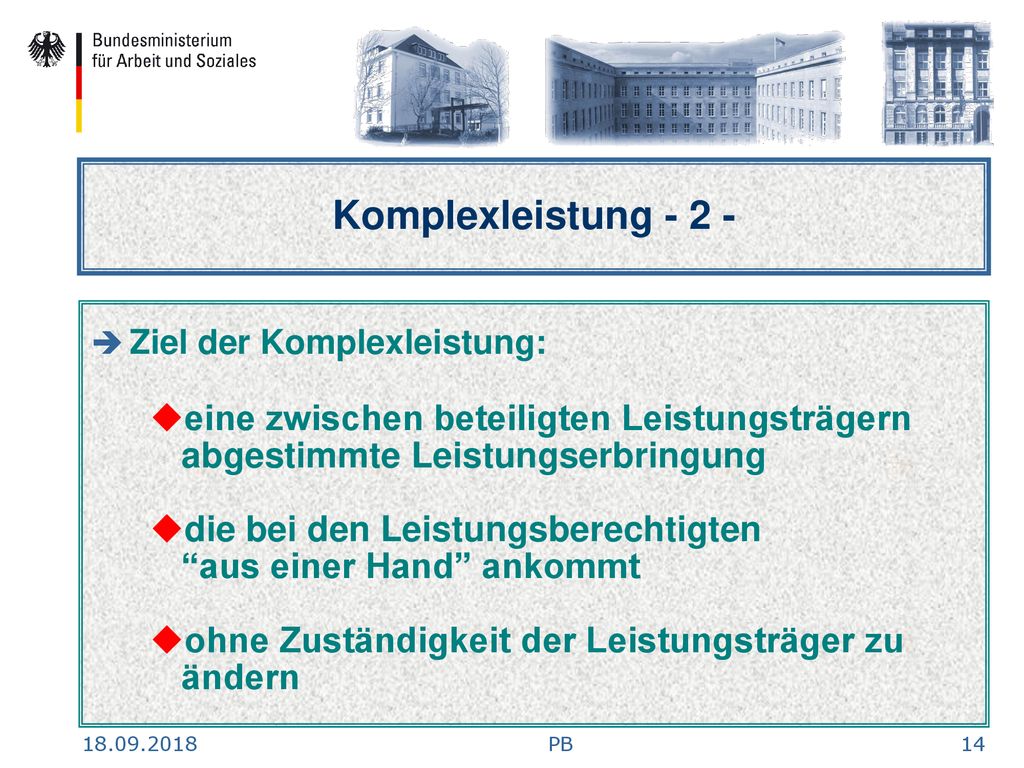 Komplexleistung Ziel der Komplexleistung: eine zwischen beteiligten Leistungsträgern abgestimmte Leistungserbringung.