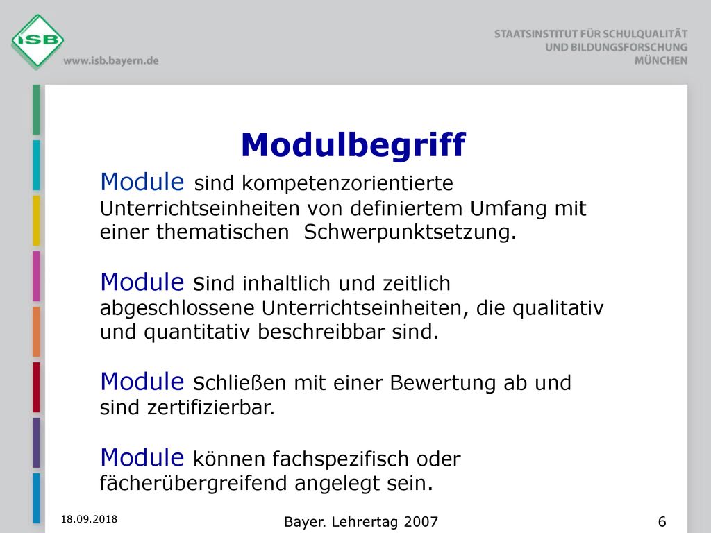 Modulbegriff Module sind kompetenzorientierte Unterrichtseinheiten von definiertem Umfang mit einer thematischen Schwerpunktsetzung.