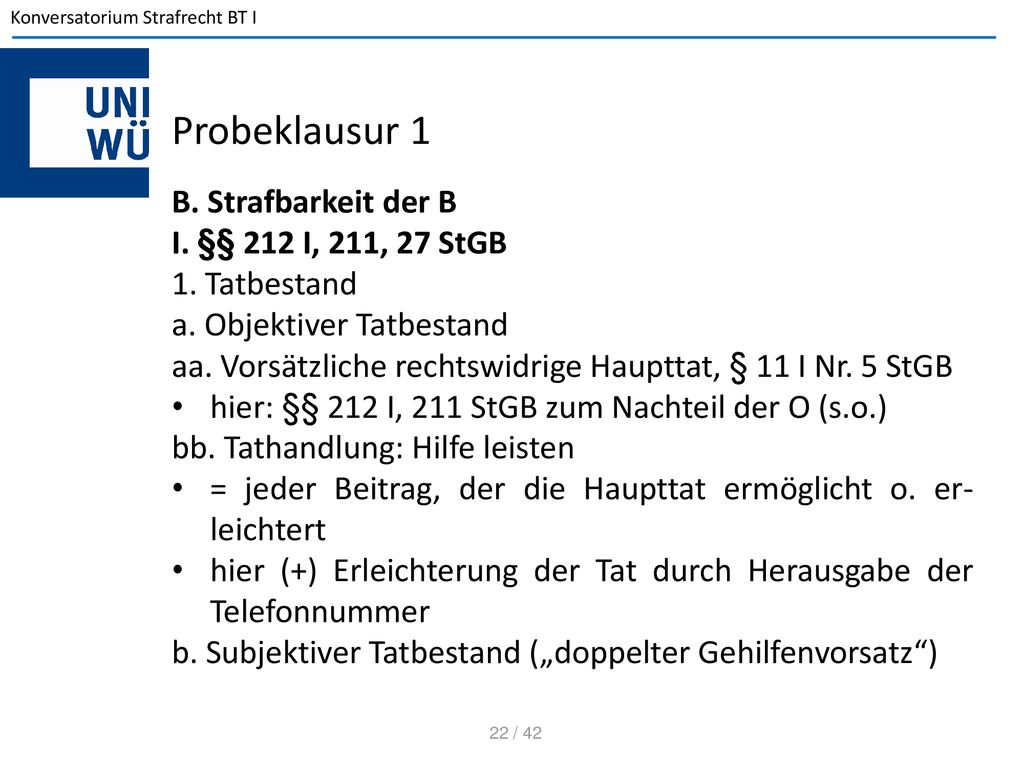 Probeklausur 1 B. Strafbarkeit der B I. §§ 212 I, 211, 27 StGB