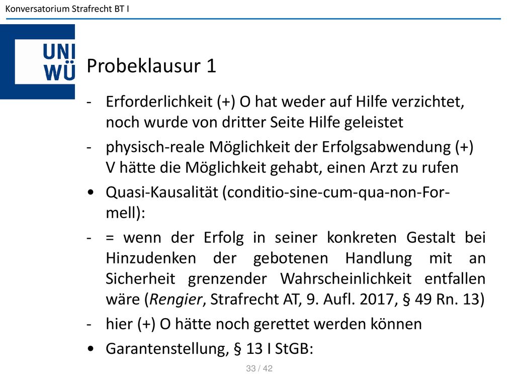 Probeklausur 1 Erforderlichkeit (+) O hat weder auf Hilfe verzichtet, noch wurde von dritter Seite Hilfe geleistet.