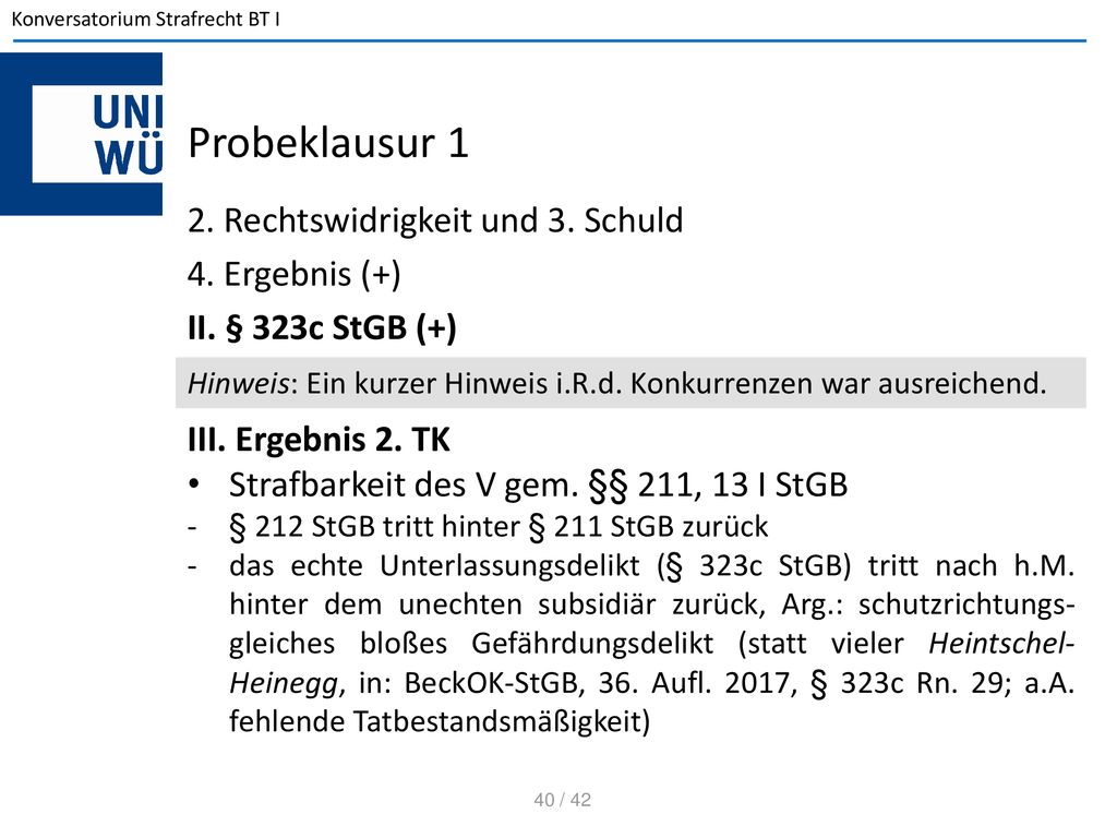 Probeklausur 1 2. Rechtswidrigkeit und 3. Schuld 4. Ergebnis (+) II. § 323c StGB (+)