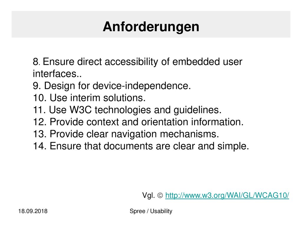Anforderungen 8. Ensure direct accessibility of embedded user interfaces.. 9. Design for device-independence.