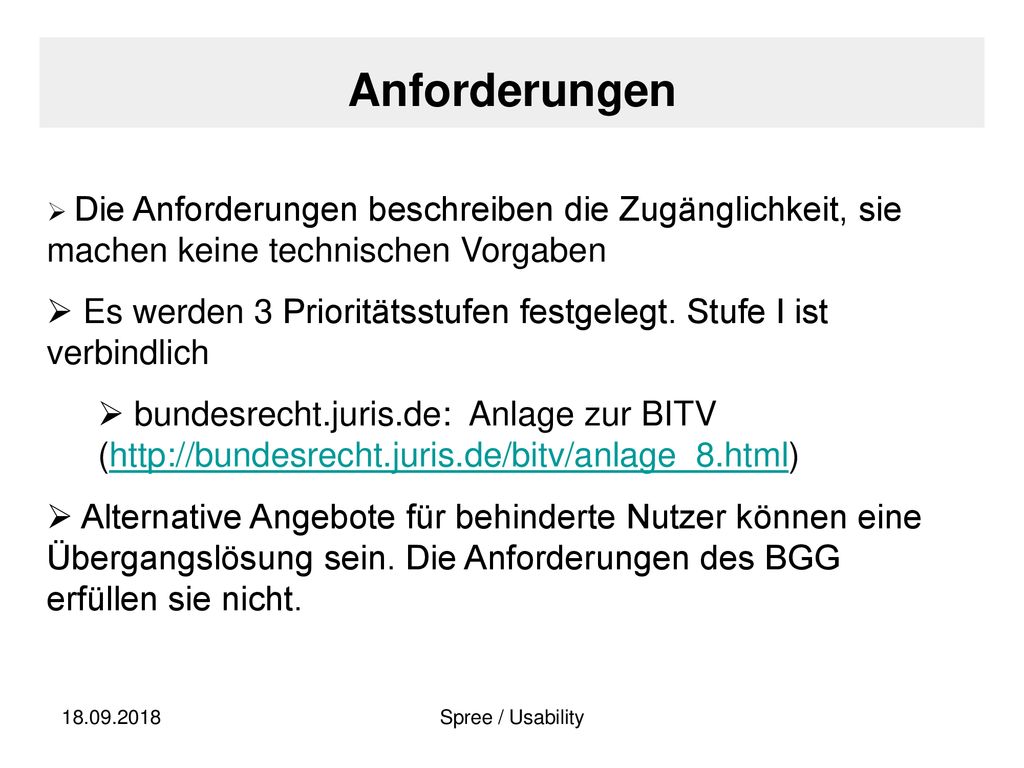 Anforderungen Die Anforderungen beschreiben die Zugänglichkeit, sie machen keine technischen Vorgaben.