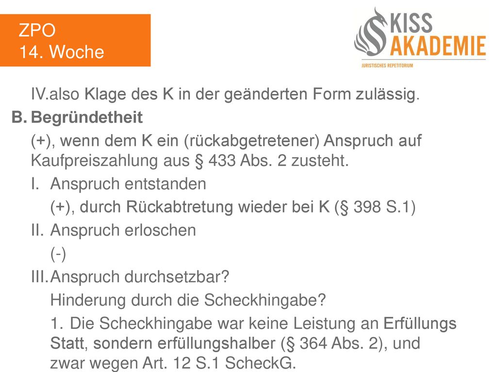 ZPO 14. Woche IV.also Klage des K in der geänderten Form zulässig.