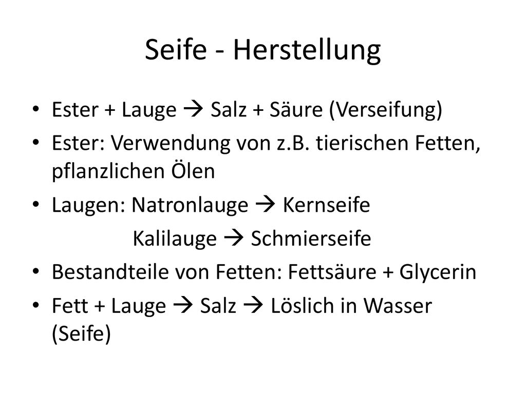 Seife - Herstellung Ester + Lauge  Salz + Säure (Verseifung)