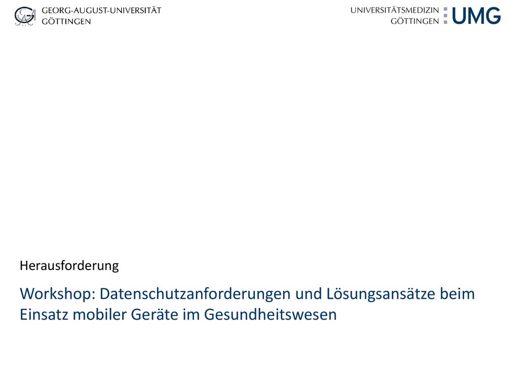 Herausforderung Workshop: Datenschutzanforderungen und Lösungsansätze beim Einsatz mobiler Geräte im Gesundheitswesen.