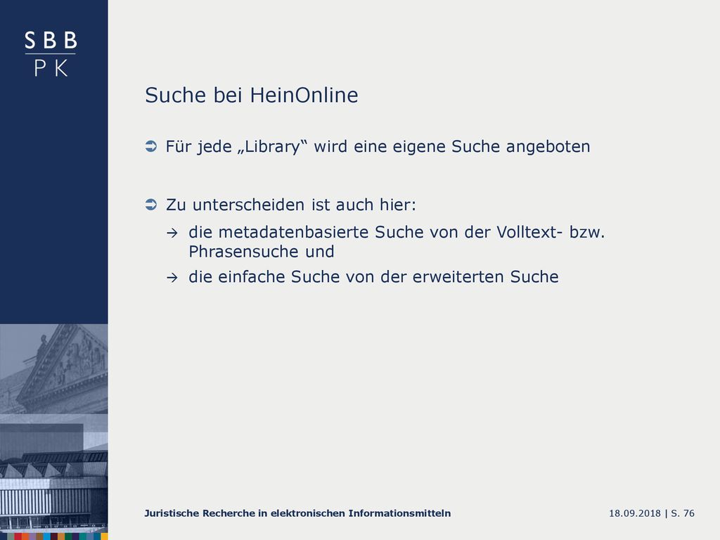 Suche bei HeinOnline Für jede „Library wird eine eigene Suche angeboten. Zu unterscheiden ist auch hier: