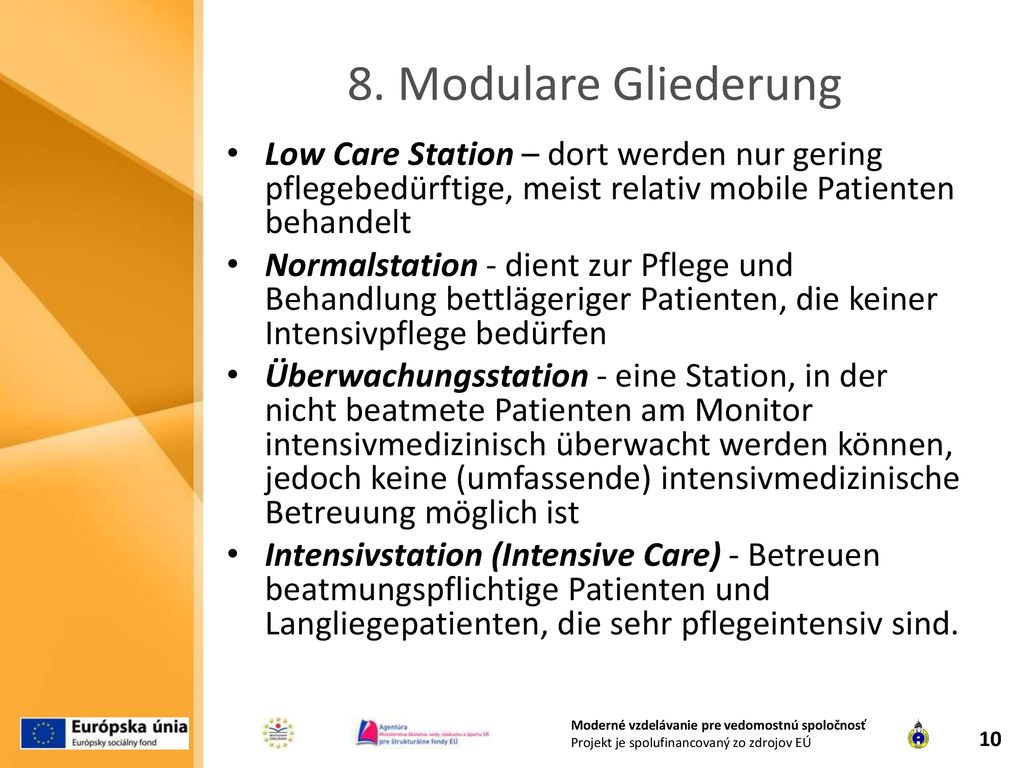 8. Modulare Gliederung Low Care Station – dort werden nur gering pflegebedürftige, meist relativ mobile Patienten behandelt.