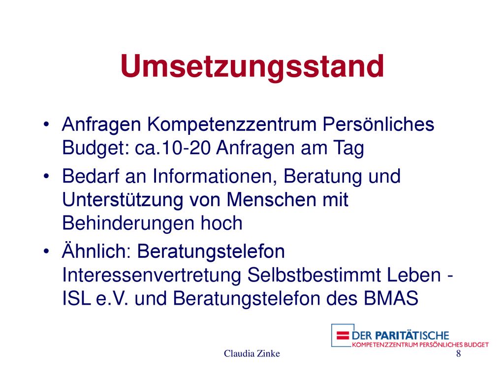 Umsetzungsstand Anfragen Kompetenzzentrum Persönliches Budget: ca Anfragen am Tag.