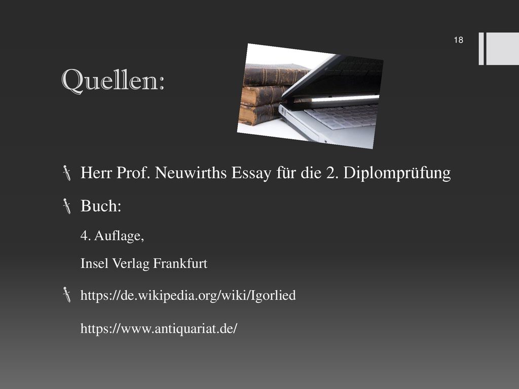 Quellen: Herr Prof. Neuwirths Essay für die 2. Diplomprüfung Buch: