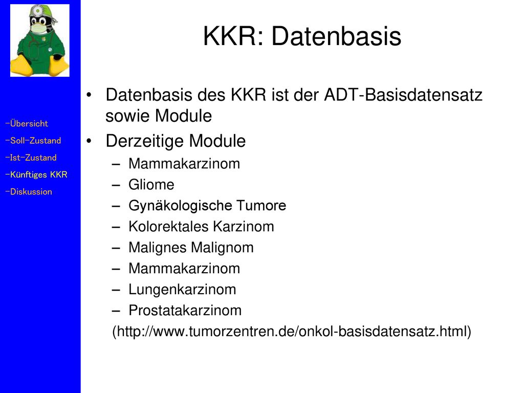 KKR: Datenbasis Datenbasis des KKR ist der ADT-Basisdatensatz sowie Module. Derzeitige Module. Mammakarzinom.