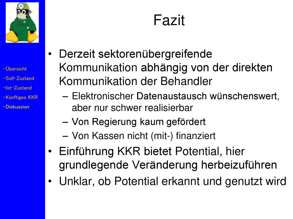 Fazit Derzeit sektorenübergreifende Kommunikation abhängig von der direkten Kommunikation der Behandler.