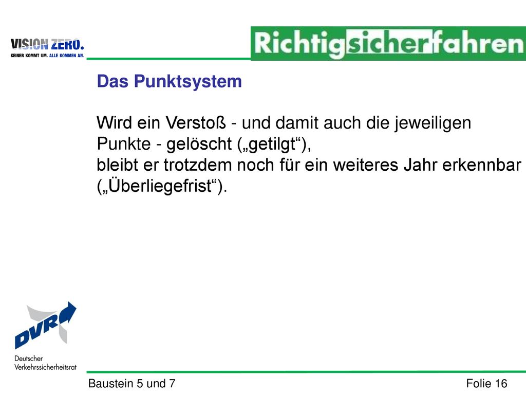Das Punktsystem Wird ein Verstoß - und damit auch die jeweiligen Punkte - gelöscht („getilgt ),
