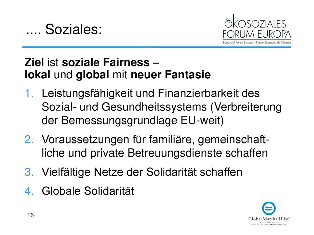.... Soziales: Ziel ist soziale Fairness – lokal und global mit neuer Fantasie.