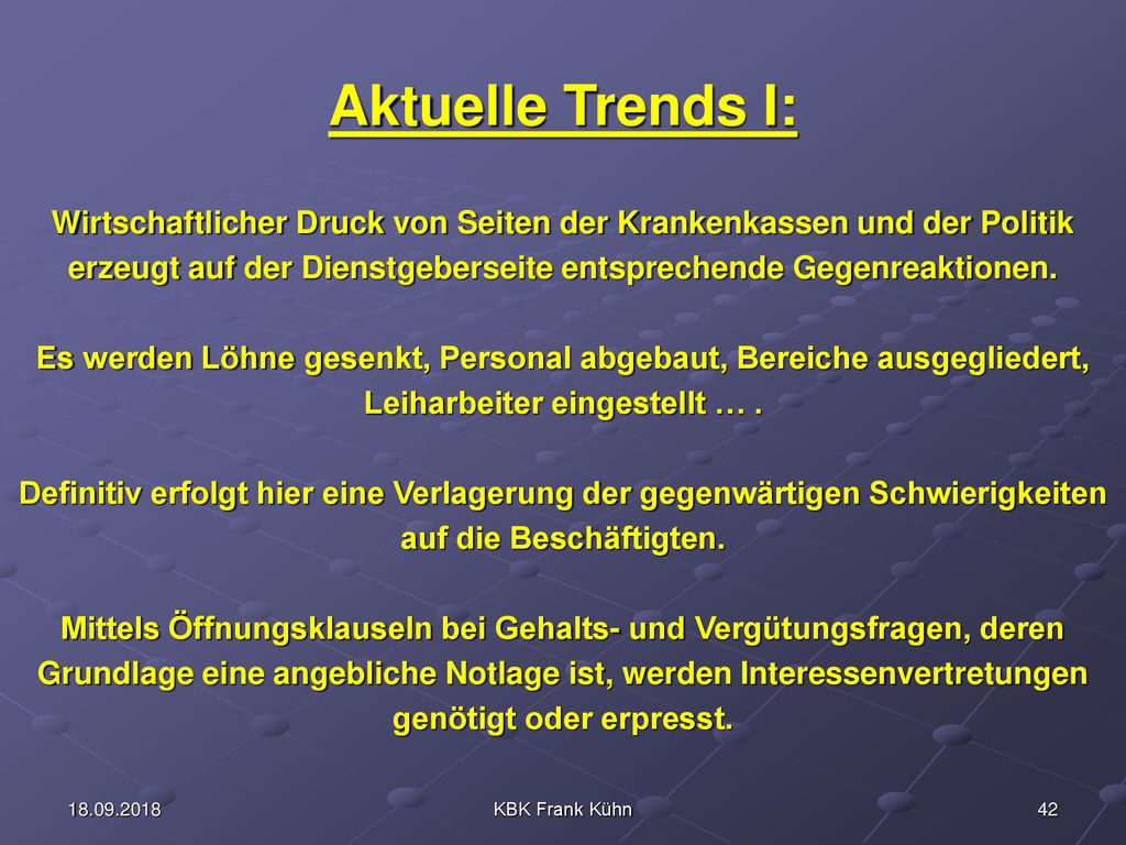 Aktuelle Trends I: Wirtschaftlicher Druck von Seiten der Krankenkassen und der Politik.