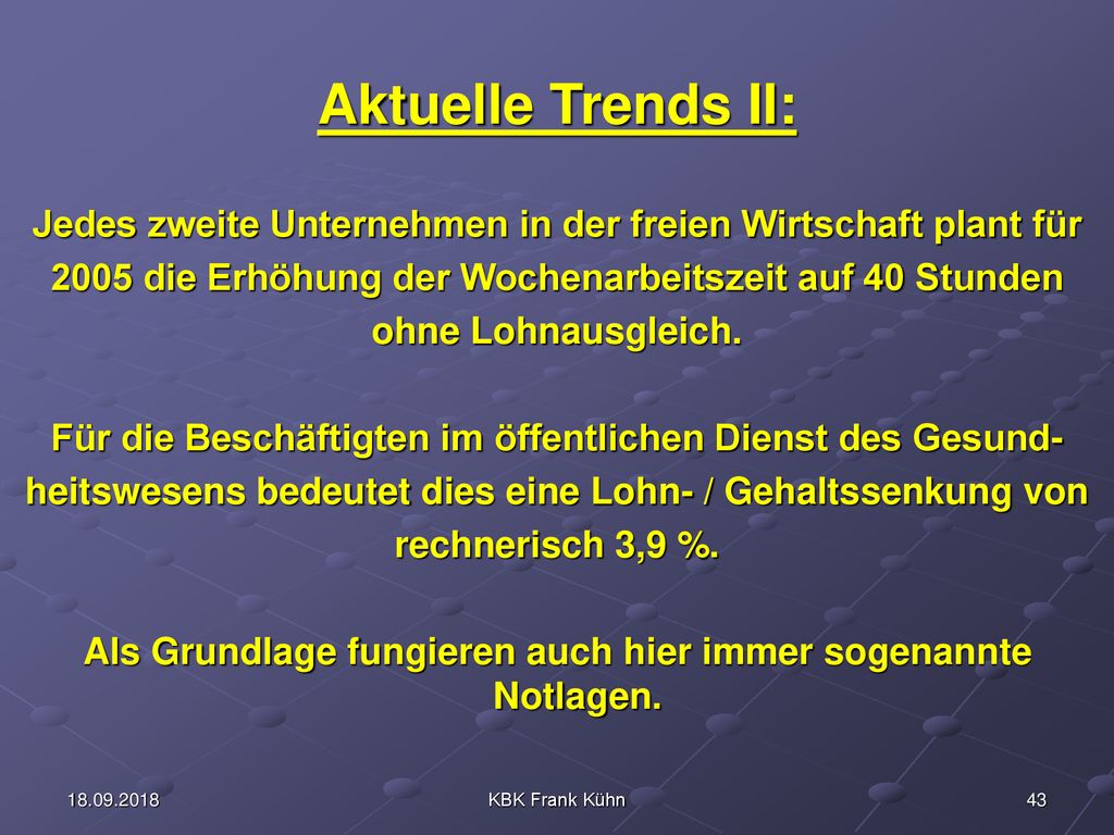 Aktuelle Trends II: Jedes zweite Unternehmen in der freien Wirtschaft plant für die Erhöhung der Wochenarbeitszeit auf 40 Stunden.